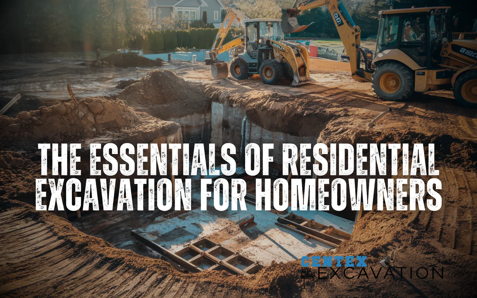 The Essentials of Residential Excavation for Homeowners